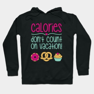 Calories Don't Count On Vacation Hoodie